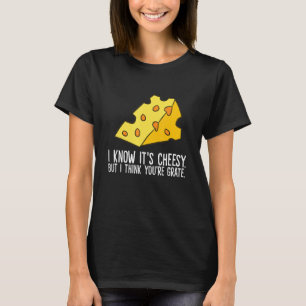 Kaas Ik weet dat het kaasachtig is, maar ik denk d T-shirt