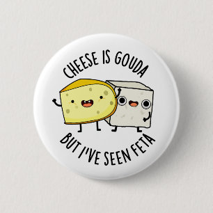 Kaas is Goudse maar ik heb Feta grappig eten woord Ronde Button 5,7 Cm