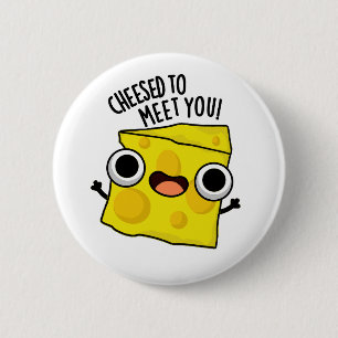 Kaas om je te ontmoeten grappige voedsel puns ronde button 5,7 cm