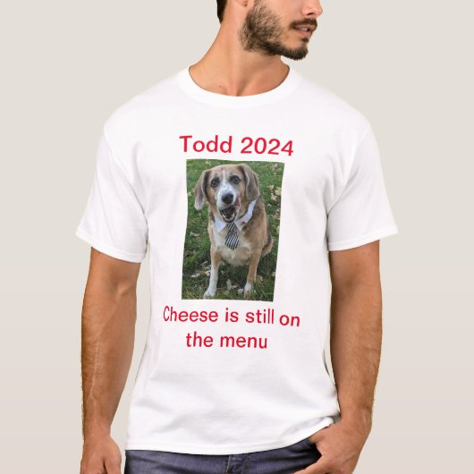 Kaas staat nog steeds op het menu Todd 2024 T-shirt (Voorkant)