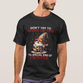 Kabouter probeer me niet te begrijpen ik ben een s t-shirt