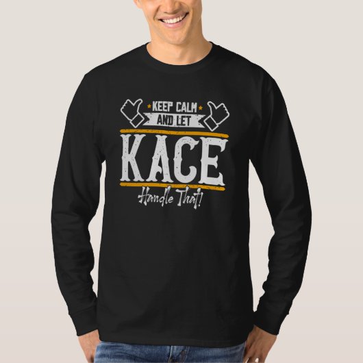 Kace Keep Calm and let Kace handle that T-shirt (Voorkant)