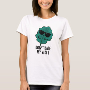 Kale My Vibe Funny Veggie Pun niet T-shirt