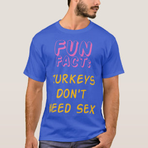 Kalkoenen hebben geen Se Funny Animal Pun Humor An T-shirt