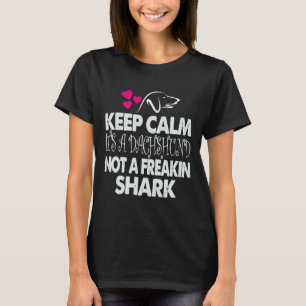 Kalm aan als een dachshund, geen freakin Shark T-shirt