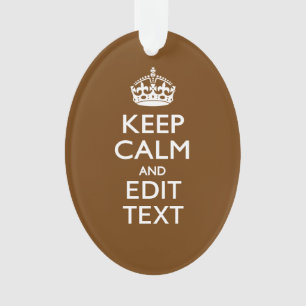 Kalm houden en Jouw tekst op bruin Ornament