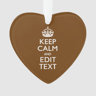 Kalm houden en Jouw tekst op bruin Ornament