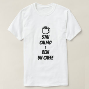 kalm houden en koffie drinken in het Italiaans T-shirt