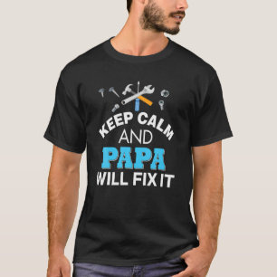 Kalm houden en Papa zal het oplossen papa Vaderdag T-shirt