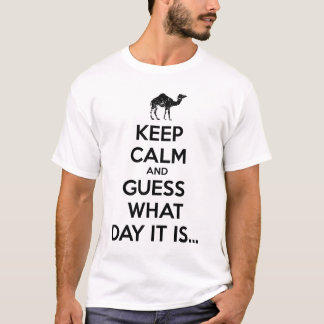 Kalm houden en raden welke dag het is... t-shirt