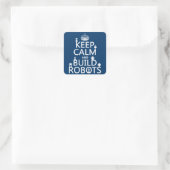 Kalm houden en Robots bouwen (in elke kleur) Vierkante Sticker (Tas)
