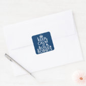 Kalm houden en Robots bouwen (in elke kleur) Vierkante Sticker (Envelop)