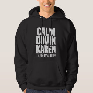 Kalmeer Karen Het is gewoon allergieën Karen Funny Hoodie