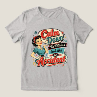 Kalmeer We Zullen Het Laten Lijken Op Een Ongeluk Tri-Blend Shirt