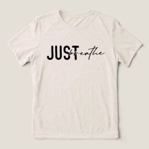 Kalmerende affirmatie Quote gewoon ademen Tri-Blend Shirt