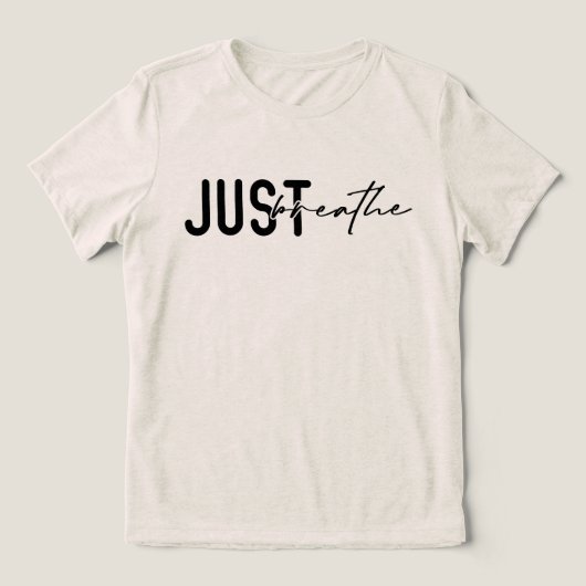 Kalmerende affirmatie Quote gewoon ademen Tri-Blend Shirt (Design voorkant)