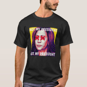 Kamal Harris NOT MY PRESIDENT 2 XX T-shirt