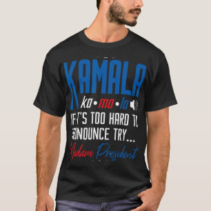 Kamala, als dat te moeilijk is om uit te spreken, t-shirt