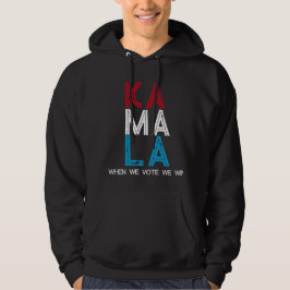 Kamala als we stemmen winnen we hoodie