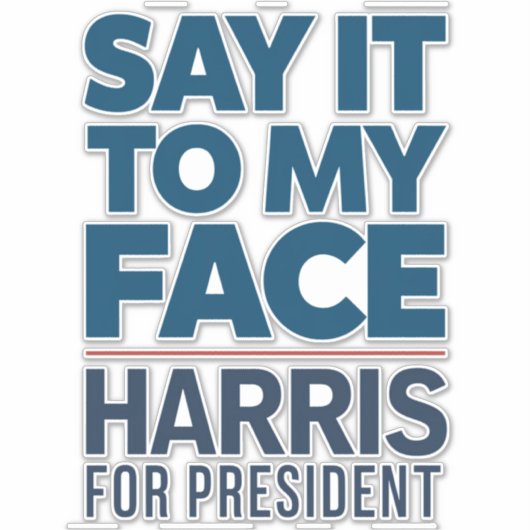 Kamala Harris 2024 zegt het in mijn gezicht Sticker (Voorkant)
