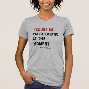 Kamala Harris Excuse Me Ik Ben Aan Het Spreken T-shirt