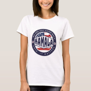 Kamala Harris: We gaan niet terug T-shirt