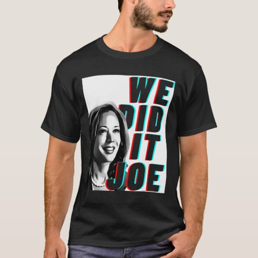 Kamala Harris &#'; We hebben het Joe &#; Modern De T-shirt (Voorkant)