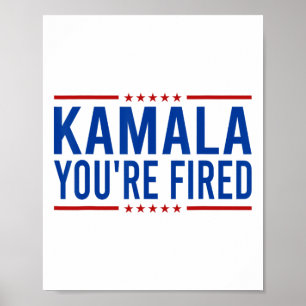 Kamala Je bent ontslagen 2024 Funny Donald Trump G Poster