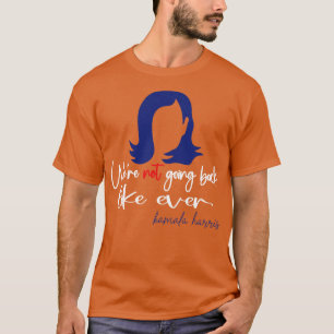 Kamala n'allait pas revenir TShirt 1