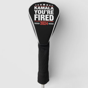 Kamala You're Fired Kamala Harris 2024 Golfheadcover