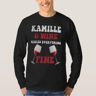 KAMILLE en wijn maken alles prima naam KAMILLE T-shirt
