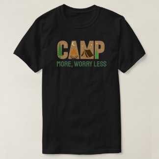 Kampeer meer, maak je minder zorgen t-shirt