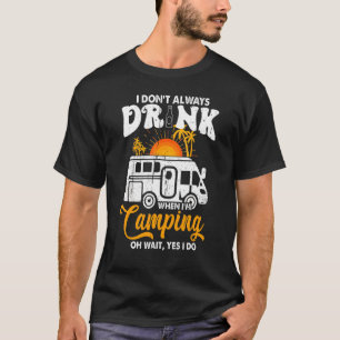 Kamperen Ik Drink niet altijd als ik kampeer T-shirt