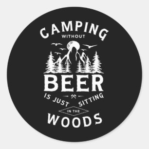 Kampieren Zonder Bier Is Gewoon In Het Bos Zitten Ronde Sticker