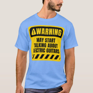 Kan beginnen met praten over elektrische gitaren t-shirt