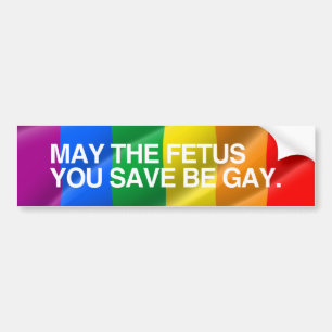 KAN DE FETUS DIE JE OPSPEELT, GAY.png ZIJN. Bumpersticker