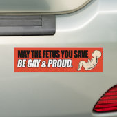 KAN DE FETUS DIE U OPSPREEKT ZIJN GAY EN PROUD -.p Bumpersticker (Op auto)