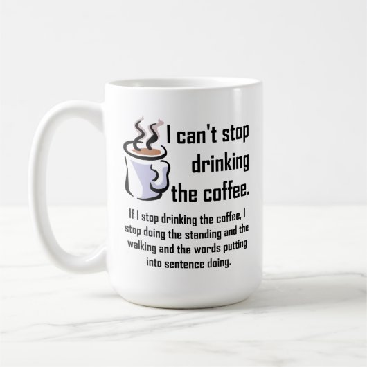 Kan de koffie niet stoppen Grappige mok (Links)