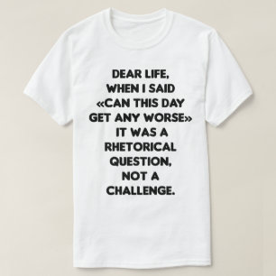 kan deze dag erger worden-de ergste dag t-shirt