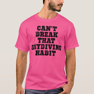 Kan die skydiving-gewoonte niet doorbreken (zwart) t-shirt
