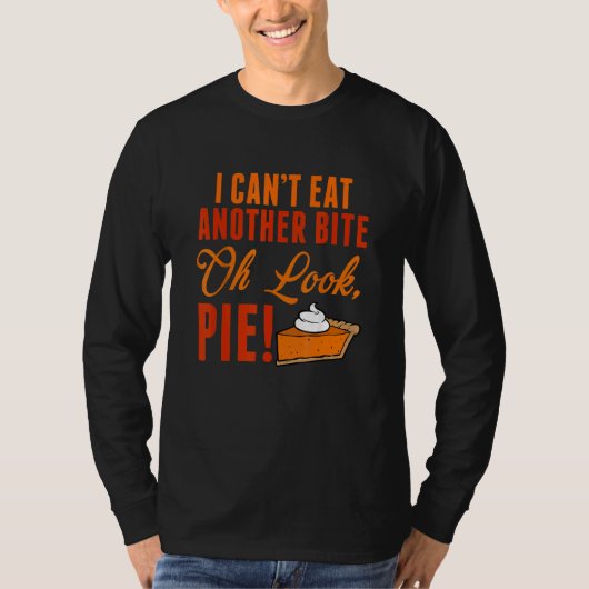Kan geen andere bite eten Oh kijk Pie Thanksgiving T-shirt (Voorkant)