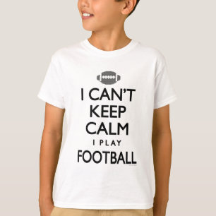 Kan geen kalm houden ik speel Football T-shirt