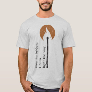 kan ik de bruggen in brand licht branden t-shirt
