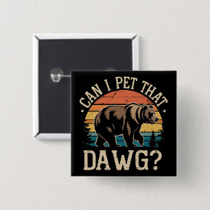 Kan ik die hond aaien Beer Meme Camping Wandelen Vierkante Button 5,1 Cm