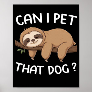 Kan ik die hond aaien, grappige luiaard voor diere poster