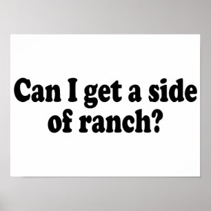 Kan ik een kant van de ranch krijgen? Sarcastisch  Poster