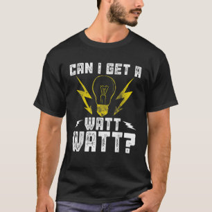 Kan ik een Watt elektricien Linemen Funny El krijg T-shirt