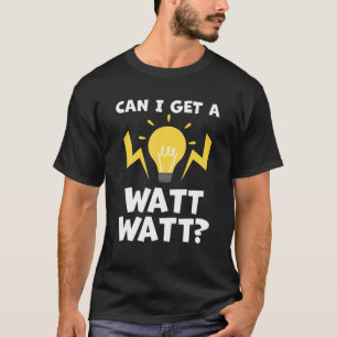 Kan ik een Watt Watt grappige elektricien krijgen T-shirt
