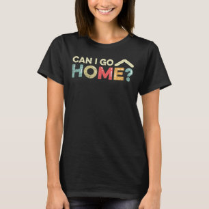 Kan ik naar huis gaan introvert anti sociaal verle t-shirt