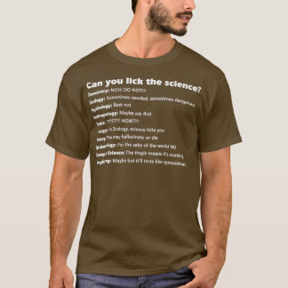 Kan je de wetenschap likken? t-shirt